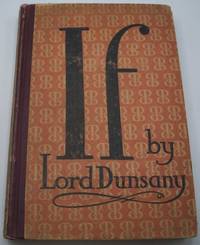 If: A Play in Four Acts by Lord Dunsany - 1922