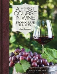 A First Course in Wine : From Grape to Glass