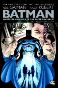 Batman: Whatever Happened to the Caped Crusader? (Deluxe Edition) by Neil Gaiman - 2009-01-04