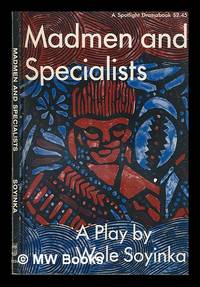 Madmen and specialists: A play by Wole Soyinka