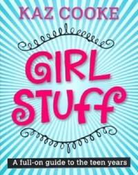 Girl Stuff - A Full-On Guide To The Teen Years
