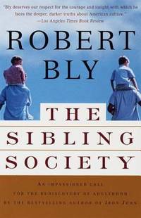 The Sibling Society : An Impassioned Call for the Rediscovery of Adulthood