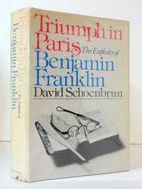 Triumph in Paris: The exploits of Benjamin Franklin by Schoenbrun, David