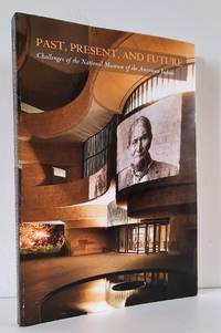 image of Past, Present, and Future. Challenges of the National Museum of the American Indian