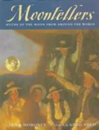 Moontellers : Myths of the Moon from Around the World
