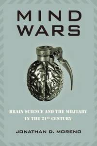 Mind Wars: Brain Science and the Military in the 21st Century