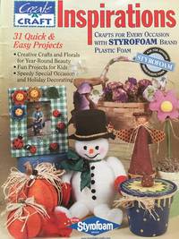 Inspirations Crafts for Every Occasion with STYROFOAM Brand Plastic Foam 31 Quick &amp; Easy Projects (Create-a- Craft, #CCBK2000) by multiple contributors - 2000-01-01