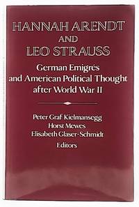 Hannah Arendt and Leo Strauss: German ÃmigrÃ©s and American Political Thought After World War II by Kielmansegg, Peter Graff (Ed.); Mewes, Horst (Ed.); Glaser-Schmidt, Elisabeth (Ed.) - 1995