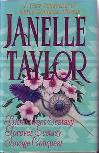 Bittersweet Ecstasy; Forever Ecstasy; & Savage Conquest; Three Complete Novels
