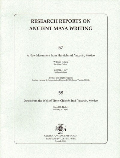 Research Reports on Ancient Maya Writing 57 & 58: A New Monument From Huntichmul, Yucatan, Mexico/ Dates from the Well of Time , Chichen Itza, Yucatan, Mexico