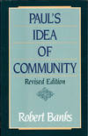 Paul's Idea of Community: The Early House Churches in Their Cultural Setting