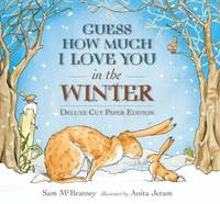 Guess How Much I Love You in the Winter : Deluxe Cut Paper Edition