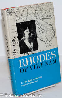 Rhodes of Viet Nam: The Travels and Missions of Father Alexander de Rhodes in China and Other Kingdoms of the Orient de de Rhodes, Alexander; translated by Solange Hertz - 1966