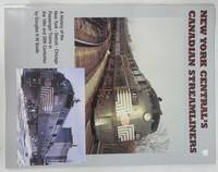 New York Central's Canadian Streamliners: A History of the New York - Detroit - Chicago Passenger Trains in the 19th and 20th Centuries by Douglas N. W SMITH - Paperback - First Edition - 2002 - from Attic Books (SKU: 125716)