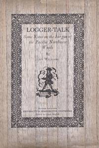 Logger-Talk. Some Notes on the Jargon of the Pacific Northwest Woods