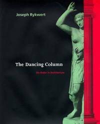 Dancing Column: On Order in Architecture by Joseph Rykwert - 1996-01-02