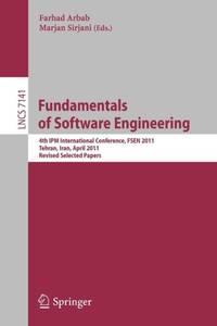 Fundamentals of Software Engineering : Fourth International IPM Conference, FSEN 2011, Tehran, Iran, April 20-22, 2011, Revised Selected Papers