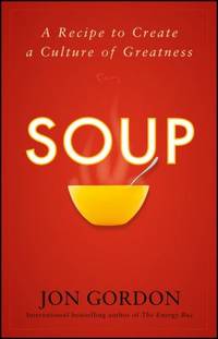 Soup : A Recipe to Create a Culture of Greatness