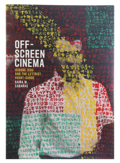 Off-Screen Cinema: Isidore Isou and the Lettrist…