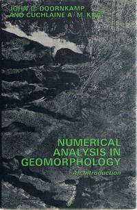 Numerical Analysis In Geomorphology: An Introduction by Doornkamp John Charles; King Cuchlaine A.M - 1971