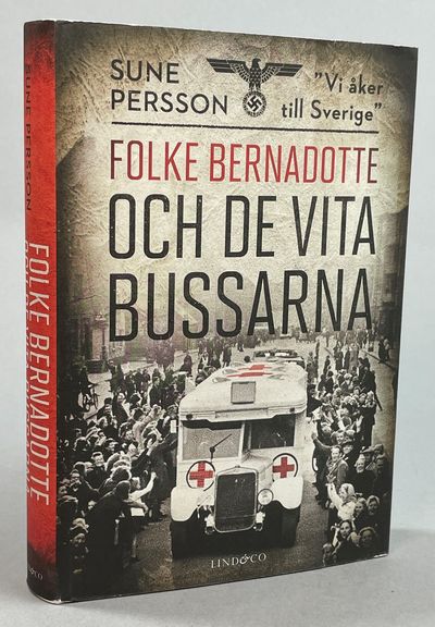 Folke Bernadotte och de vita bussarna. ‘Vi åker…