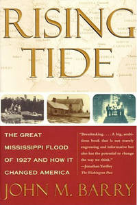 Rising Tide: The Great Mississippi Flood of 1927 and How It Changed America by Barry, John M