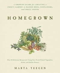 HomeGrown : A Growing Guide for Creating a Cook's Garden