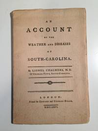 An Account of the Weather and Diseases of South Carolina by Chalmers, Lionel