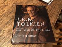 J. R. R. Tolkien: The Man Who Created the Lord of the Rings by Coren, Michael