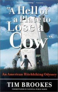 A Hell of a Place to Lose a Cow : My American Hitchhiking Odyssey by Tim Brookes - 2001