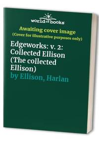 Edgeworks: Collected Ellison: v. 2