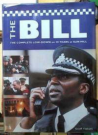 The Bill; The Complete Low-Down on 20 Years at Sun Hill by Tibballs, Geoff - 2003