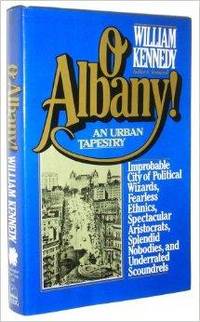 O Albany! by Kennedy, William - 1983-12-15