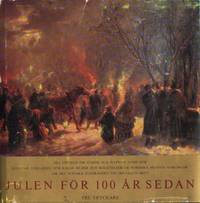 Julen för 100 år sedan. Små stycken om julbak och julpynt, lusse och julspöke, utklädsel och...