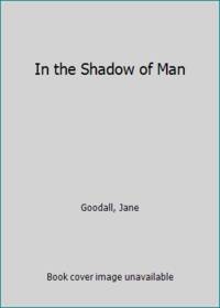 In the Shadow of Man by Goodall, Jane - 1971