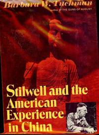 STILWELL AND THE AMERICAN EXPERIENCE IN CHINA, 1911-45 by Barbara W TUCHMAN - Hardcover - 1971 - from Antic Hay Books (SKU: 2543)