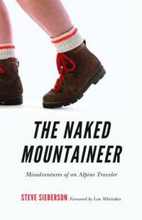 The Naked Mountaineer : Misadventures of an Alpine Traveler