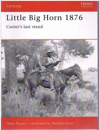 LITTLE BIG HORN 1876 Custer&#039;s Last Stand by Jr, Peter Panzeri & Peter Panzeri - 1995