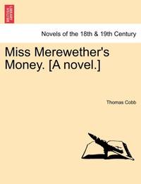 Miss Merewether's Money. [A Novel.]
