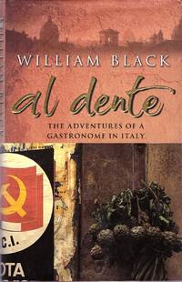 Al Dente : The Adventures of a Gastronome in Italy