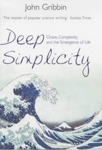 Deep Simplicity: Chaos, Complexity and the Emergence of Life