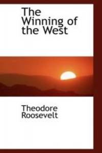 The Winning of the West by Theodore Roosevelt - 2008-11-14