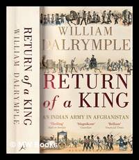 The return of a king : Shah Shuja and the first battle for Afghanistan / William Dalrymple