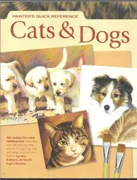 Painter&#039;s Quick Reference Cats and Dogs by Editors of North Light Books