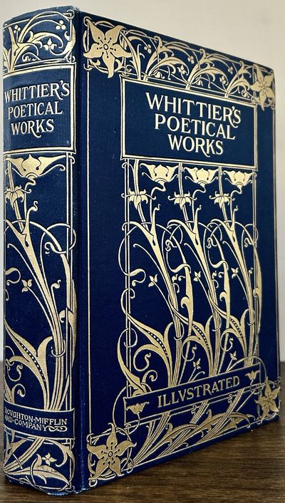 The Complete Poetical Works Of John Greenleaf Whittier; Library Edition With One Hundred And Twenty-Six Illustrations