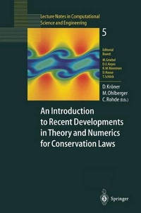An Introduction to Recent Developments in Theory and Numerics for Conservation Laws: Proceedings...