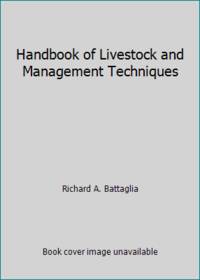 Handbook of Livestock and Management Techniques by Richard A. Battaglia - 1986