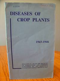 Disease of Crop Plants: Fungus, Bacterial and Other Diseases of Crops In England and Whales for...