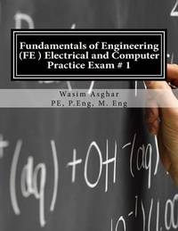 Fundamentals of Engineering (FE) Electrical and Computer - Practice Exam # 1 : Full Length...