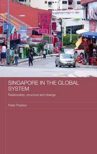 Singapore in the Global System: Relationship, Structure and Change